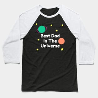 Best Dad In The Universe Fathers Day Gift For Dad Baseball T-Shirt